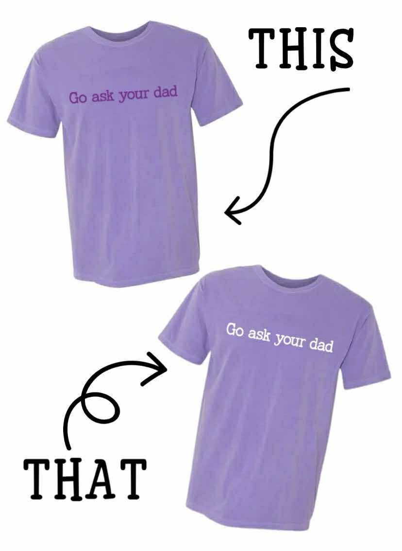 Go ask your dad